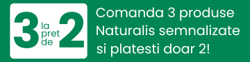 Comanda 3 produse Naturalis semnalizate si platesti doar 2